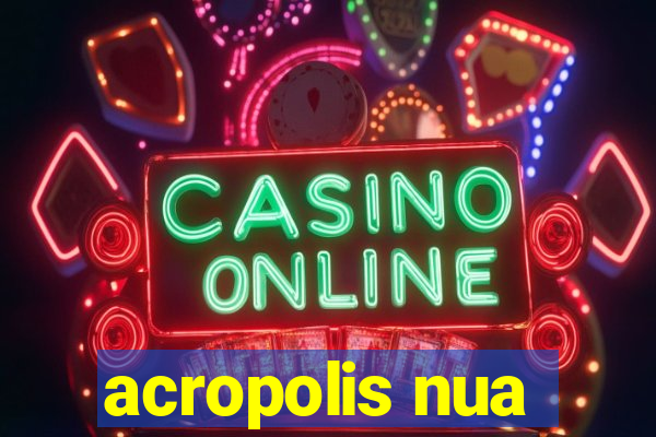 acropolis nua